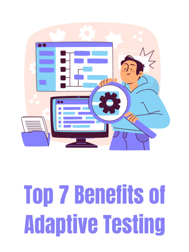 Top 7 benefits of adaptive testing