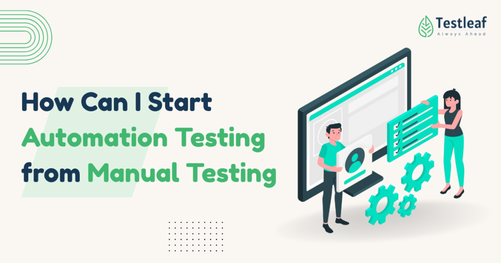 How Can I Start Automation Testing After Getting 1 Year of Experience in Manual Testing