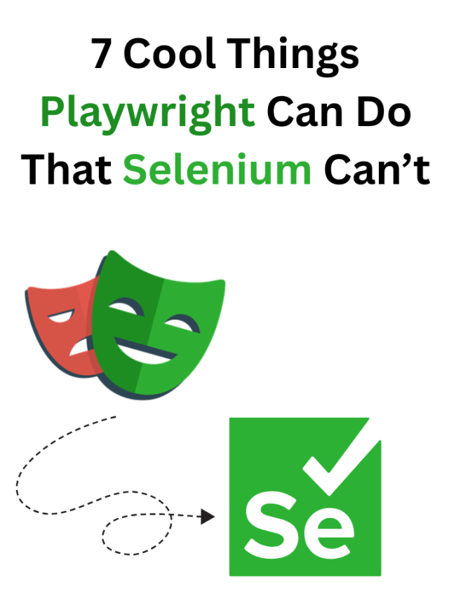 7 Cool Things Playwright Can Do That Selenium Can’t