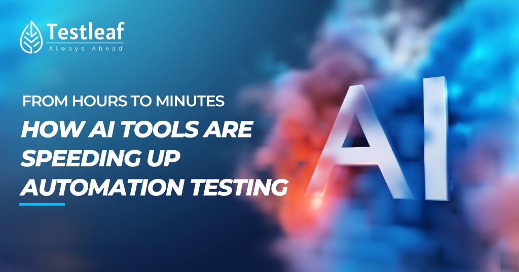 From Hours to Minutes How AI Tools Are Speeding Up Automation Testing