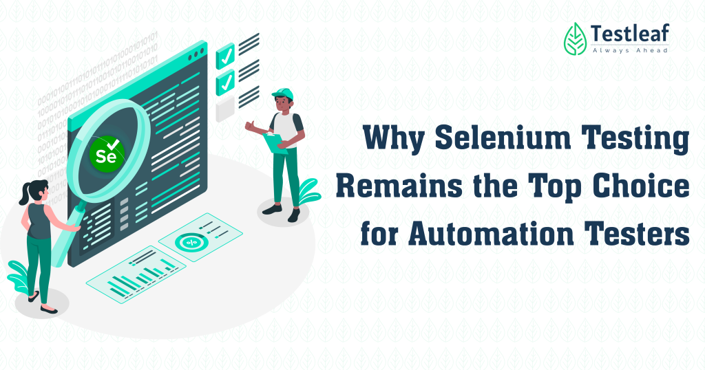 Why Selenium Testing Remains the Top Choice for Automation Testers