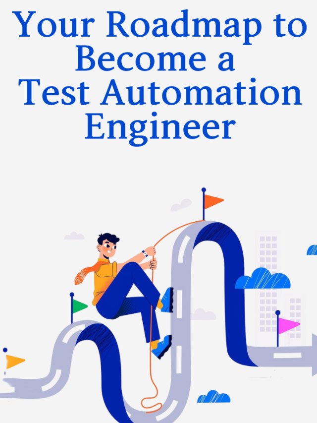 Your Roadmap to Become a Test Automation Engineer