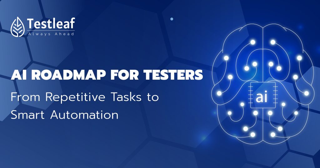 AI Roadmap for Testers From Repetitive Tasks to Smart Automation