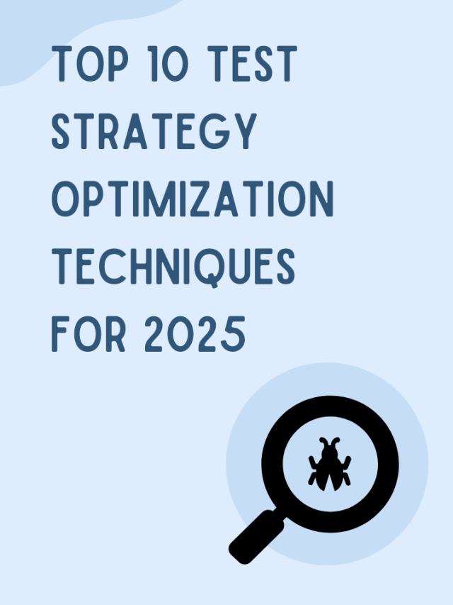 Top 10 Test Strategy Optimization Techniques for 2025