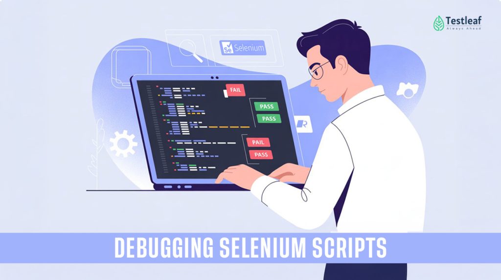 Debugging Selenium Scripts- 10 Proven Ways to Fix Test Failures Fast