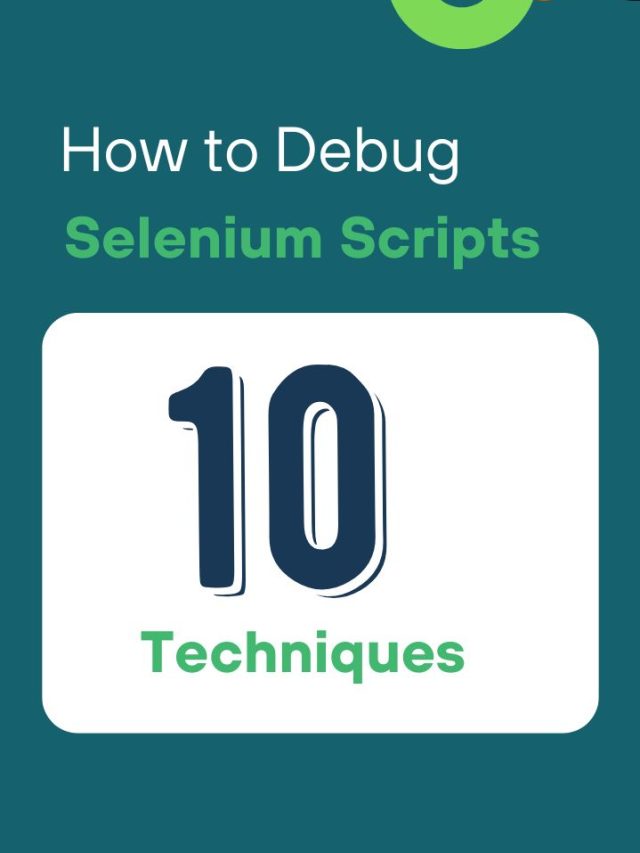 How to Debug Selenium Scripts: 10 Techniques