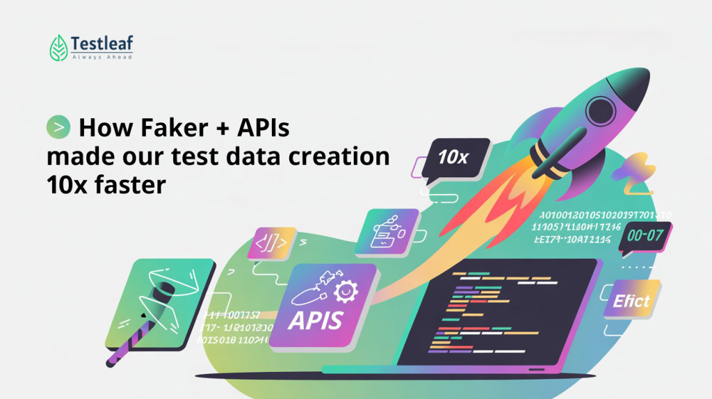 How Faker + APIs Made Our Test Data Creation 10x Faster