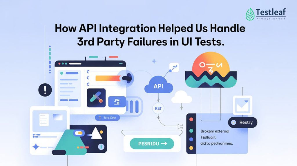 How API Integration Helped Us Handle 3rd Party Failures in UI Tests