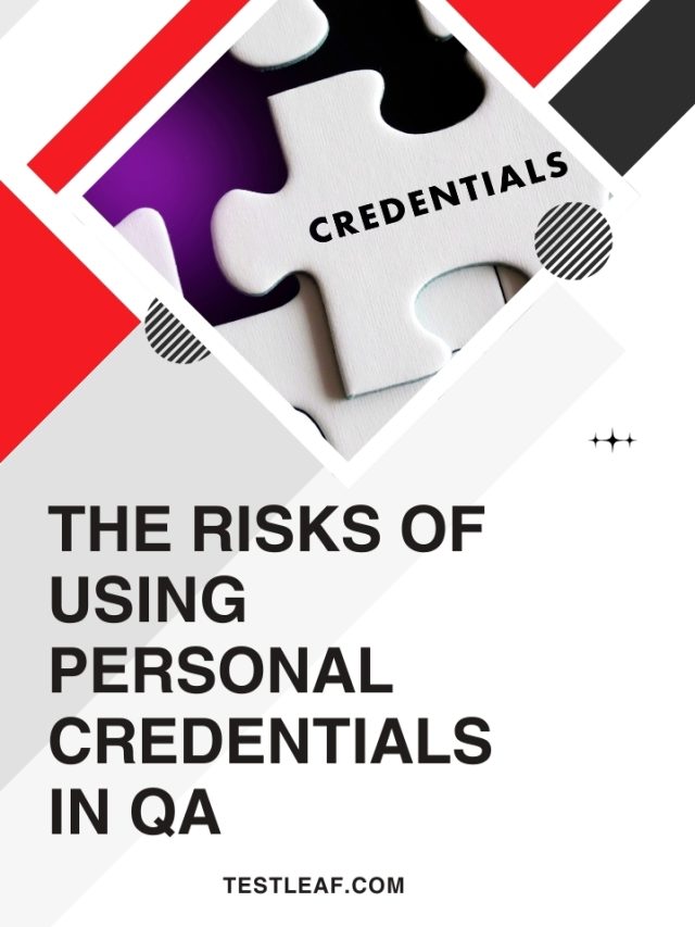 The Risks of Using Personal Credentials in QA