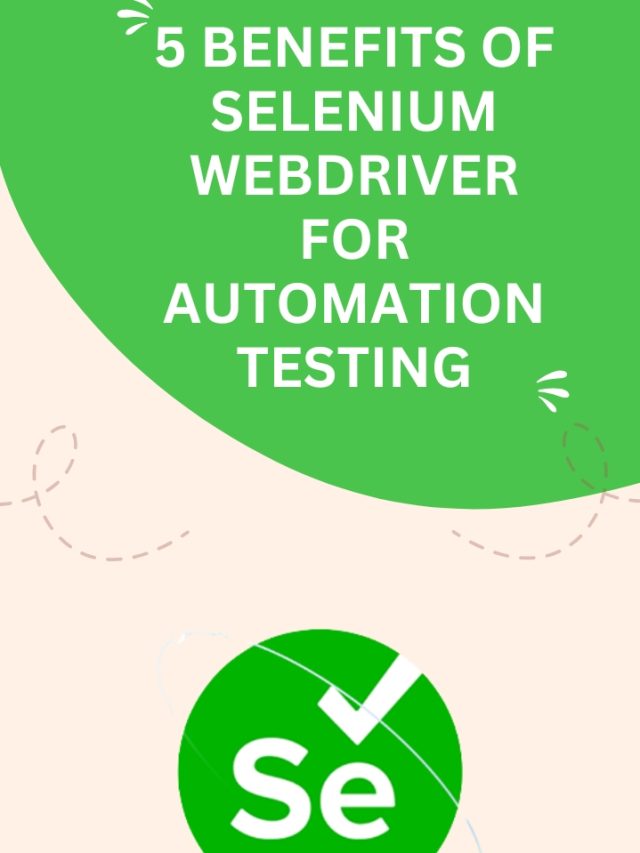 5 benefits of Selenium Webdriver for Automation testing