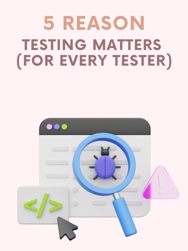5 Reason testing matters for every tester